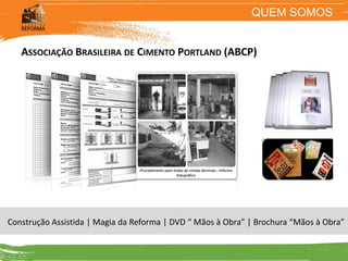 QUEM SOMOS


   ASSOCIAÇÃO BRASILEIRA DE CIMENTO PORTLAND (ABCP)




Construção Assistida | Magia da Reforma | DVD “ Mãos à Obra” | Brochura “Mãos à Obra”
 