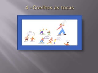  4 - Coelhos às tocas