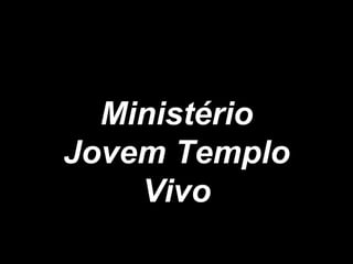 Ministério Jovem Templo Vivo 