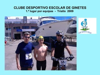 CLUBE DESPORTIVO ESCOLAR DE GINETES 1.º lugar por equipas  -  Triatlo  2009  