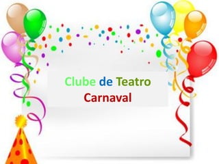 Clube de Teatro
Carnaval
 