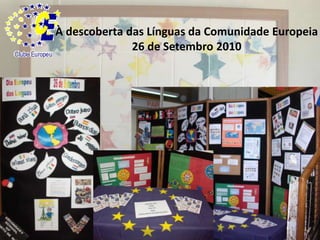 À descoberta das Línguas da Comunidade Europeia26 de Setembro 2010