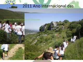 2011 Ano Internacional das Florestas- A caminho da gruta onde só alguns entraram !Nascentes do Lena e Castelo do LivramentoInício da  subida ao Castelo do  Livramento ou de Alcaria