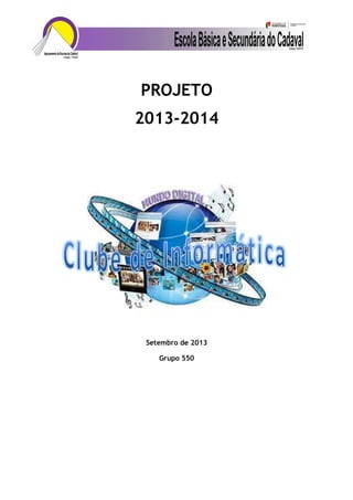PROJETO
2013-2014
Setembro de 2013
Grupo 550
 