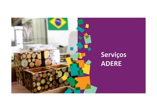 Serviços
ADERE
 