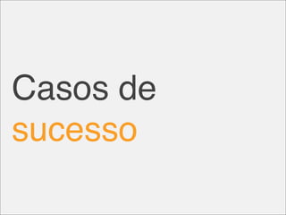 Casos de
sucesso