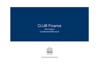 CUOA Business School
CLUB Finance
ww.cuoa.it
cuoafinance@cuoa.it
 