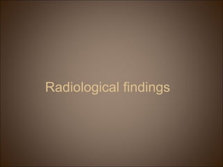 Radiological findings