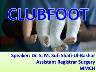 Speaker: Dr. S. M. Sufi Shafi-Ul-Bashar
Assistant Registrar Surgery
MMCH
 