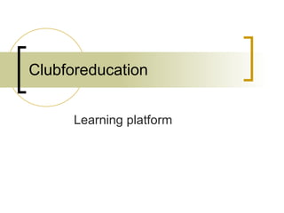 Clubforeducation Learning platform 
