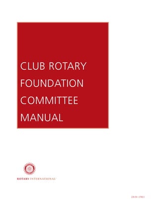 CLUB ROTARY
FOUNDATION
COMMITTEE
MANUAL




              226-EN—(706) E
 