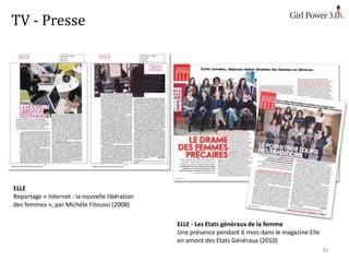 TV - Presse

ELLE
Reportage « Internet : la nouvelle libération
des femmes », par Michèle Fitoussi (2008)
ELLE - Les Etats...