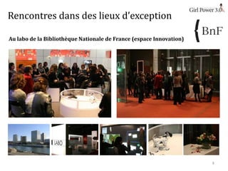Rencontres dans des lieux d’exception
Au labo de la Bibliothèque Nationale de France (espace Innovation)

8

 