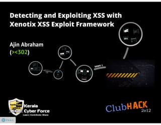 Xenotix XSS Exploit Framework: Clubhack 2012 