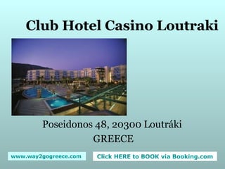Club Hotel Casino Loutraki Poseidonos 48, 20300 Loutráki  GREECE 