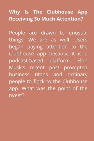 Why Is The Clubhouse App
Receiving So Much Attention?
People are drawn to unusual
things. We are as well. Users
began payi...