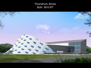 Trivandrum, Kerala
BUA: 60 K SFT

 