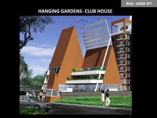 BUA- 14000 SFT

HANGING GARDENS- CLUB HOUSE

 