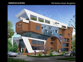 MINIPLEX & RETAIL

Old Madras Road, Bangalore

 