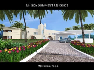 Mr. GIGY OOMMEN’S RESIDENCE

Mavelikkara, Kerala

 