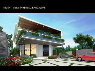 TRUSHTI VILLA @ HEBBAL, BANGALORE

 