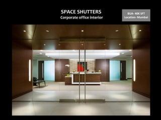 BUA- 40K SFT
Location- Mumbai

 