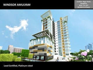 WINDSOR AMULYAM

Leed Certified, Platinum rated

Location- Begur Road,
Bangalore
BUA- 1.4 L SFT
LB+UB+G+13 floors

 