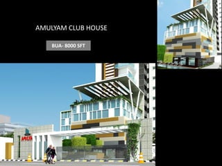 AMULYAM CLUB HOUSE
BUA- 8000 SFT

 