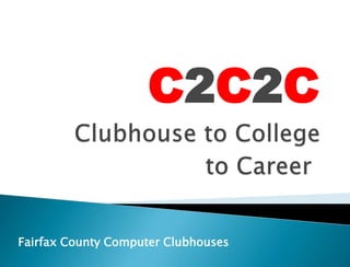 C2C2C
Fairfax County Computer Clubhouses
 
