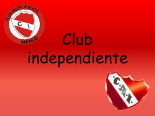 Club
independiente
 