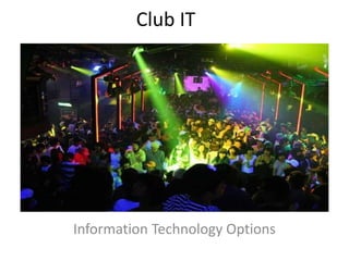 Club IT Information Technology Options 