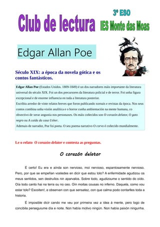 Século XIX: a época da novela gótica e os
contos fantásticos.
Edgar Allan Poe (Estados Unidos. 1809-1849) é un dos narrado...