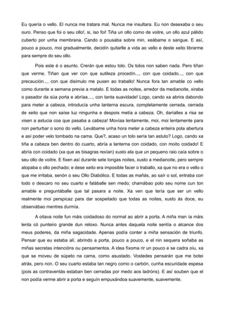 Eu quería o vello. El nunca me tratara mal. Nunca me insultara. Eu non desexaba o seu
ouro. Penso que foi o seu ollo!, si,...