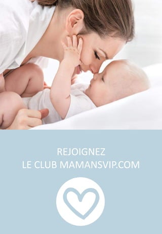 REJOIGNEZ
LE CLUB MAMANSVIP.COM
 