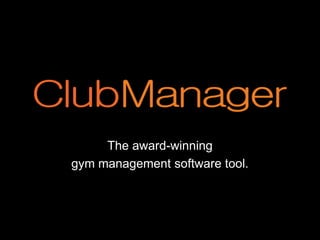 The award-winning  gym management software tool. 