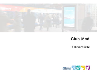 Club Med

February 2012
 