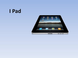 I Pad
 