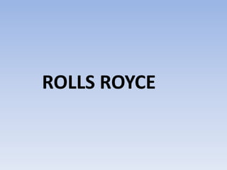ROLLS ROYCE
 