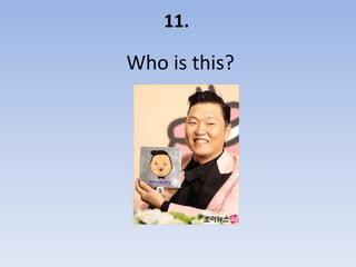 11.

Who is this?
 