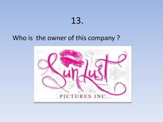 13.
Who is the owner of this company ?
 