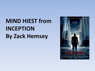 MIND HIEST from
INCEPTION
By Zack Hemsey
 