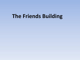 The Friends Building
 