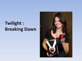 Twilight :
Breaking Dawn
 
