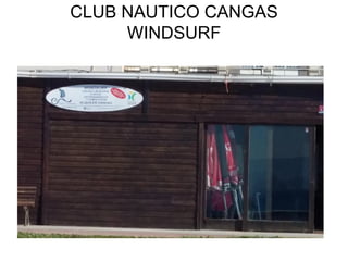 CLUB NAUTICO CANGAS
WINDSURF
 