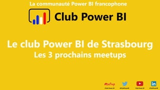 @ClubPowerBI
La communauté Power BI francophone
Club Power BI
@ClubPowerBI /ClubPowerBI
Club Power BI
/Club-Power-BI
Le cl...