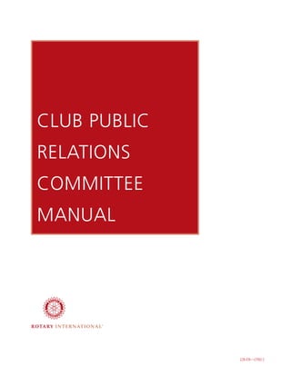 CLUB PUBLIC
RELATIONS
COMMITTEE
MANUAL




              226-EN—(706) C
 