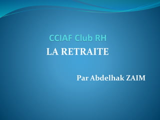 LA RETRAITE
Par Abdelhak ZAIM
 