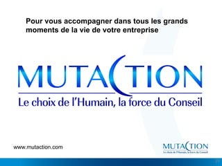Cliquez et modifiez le titre
• Modifiez les styles du texte du masque
– Deuxième niveau
• Troisième niveau
– Quatrième niveau
» Cinquième niveau
29
www.mutaction.com
Pour vous accompagner dans tous les grands
moments de la vie de votre entreprise
 