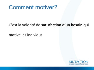 Cliquez et modifiez le titre
• Modifiez les styles du texte du masque
– Deuxième niveau
• Troisième niveau
– Quatrième niveau
» Cinquième niveau
Comment motiver?
C’est la volonté de satisfaction d’un besoin qui
motive les individus
5
 