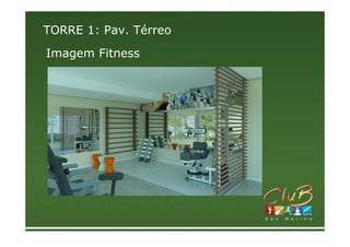 TORRE 1: Pav. Térreo
Imagem Fitness
 